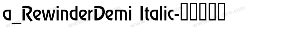 a_RewinderDemi Italic字体转换